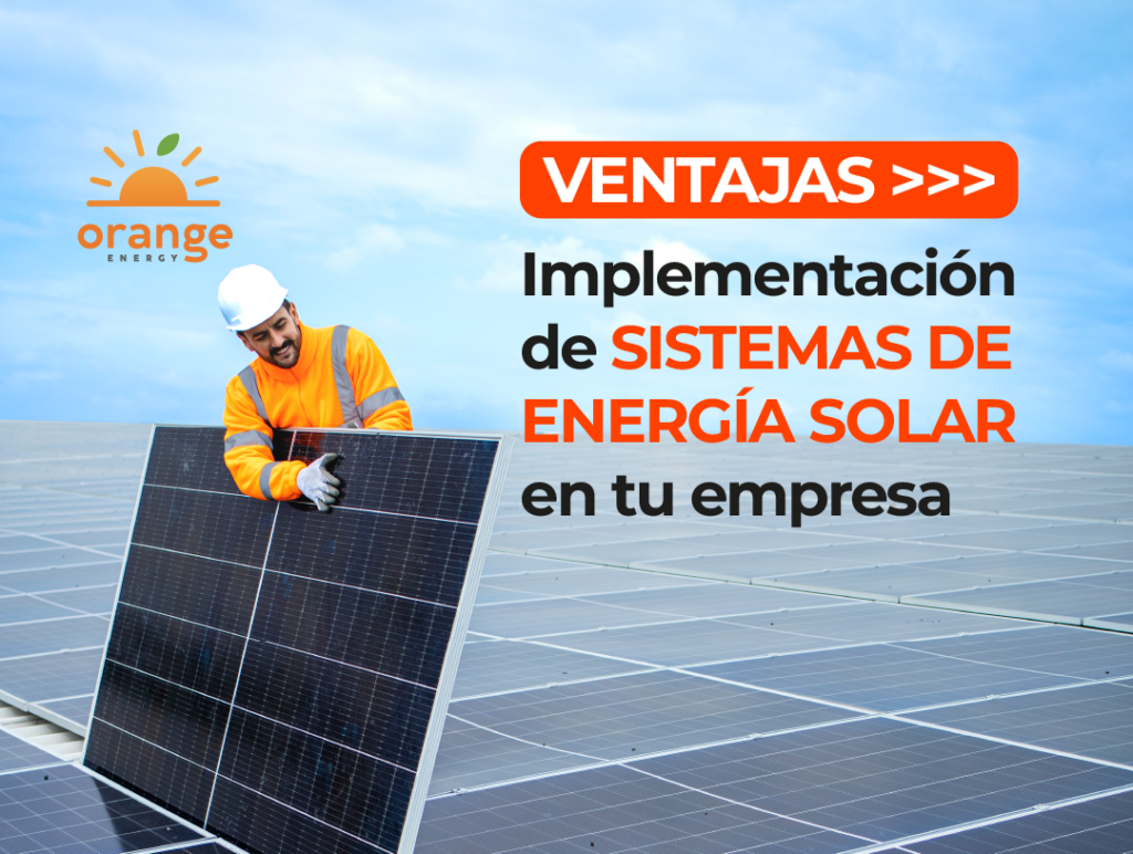 Ventajas de Implementación de SISTEMAS DE ENERGÍA SOLAR en tu empresa